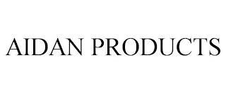 AIDAN PRODUCTS trademark