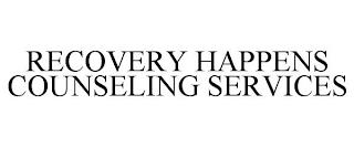 RECOVERY HAPPENS COUNSELING SERVICES trademark