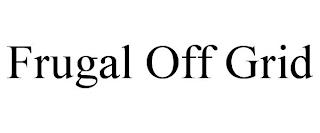 FRUGAL OFF GRID trademark