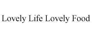 LOVELY LIFE LOVELY FOOD trademark