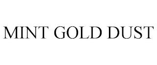 MINT GOLD DUST trademark