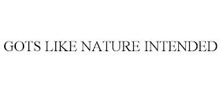 GOTS LIKE NATURE INTENDED trademark