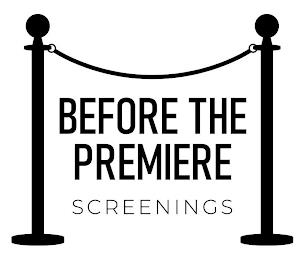 BEFORE THE PREMIERE SCREENINGS trademark