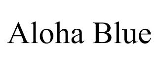 ALOHA BLUE trademark