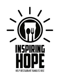 INSPIRING HOPE HELP RESTAURANT FAMILIES RISE trademark