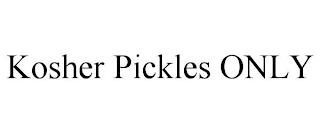 KOSHER PICKLES ONLY trademark