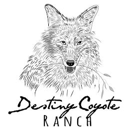 DESTINY COYOTE RANCH trademark