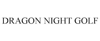 DRAGON NIGHT GOLF trademark