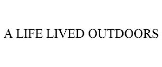 A LIFE LIVED OUTDOORS trademark