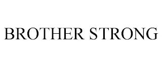 BROTHER STRONG trademark