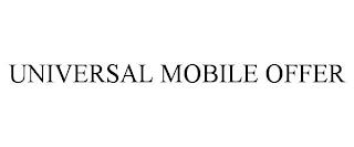 UNIVERSAL MOBILE OFFER trademark