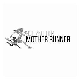 NOT ANOTHER MOTHER RUNNER trademark