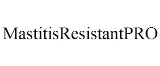 MASTITISRESISTANTPRO trademark