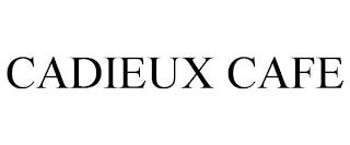 CADIEUX CAFE trademark