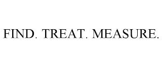 FIND. TREAT. MEASURE. trademark