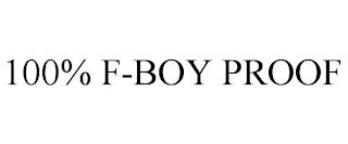 100% F-BOY PROOF trademark