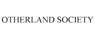 OTHERLAND SOCIETY trademark