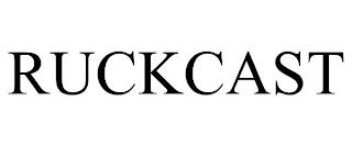 RUCKCAST trademark