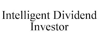 INTELLIGENT DIVIDEND INVESTOR trademark