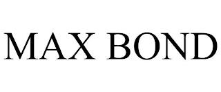 MAX BOND trademark