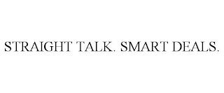 STRAIGHT TALK. SMART DEALS. trademark