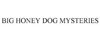 BIG HONEY DOG MYSTERIES trademark