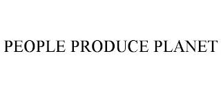 PEOPLE PRODUCE PLANET trademark