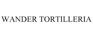 WANDER TORTILLERIA trademark