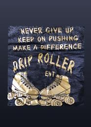 NEVER GIVE UP KEEP ON PUSHING MAKE A DIFFERENCE DRIP ROLLER ENT trademark