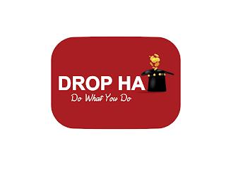 DROP HAT DO WHAT YOU DO trademark