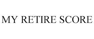 MY RETIRE SCORE trademark