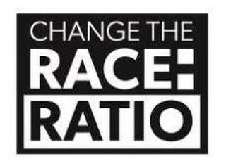 CHANGE THE RACE: RATIO trademark