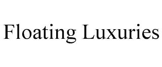 FLOATING LUXURIES trademark