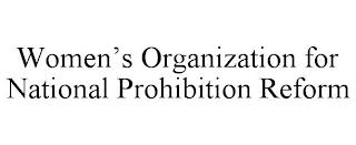 WOMEN'S ORGANIZATION FOR NATIONAL PROHIBITION REFORM trademark