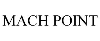 MACH POINT trademark