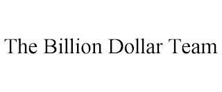 THE BILLION DOLLAR TEAM trademark