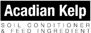 ACADIAN KELP SOIL CONDITIONER & FEED INGREDIENT trademark