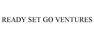 READY SET GO VENTURES trademark