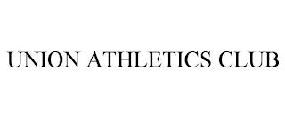 UNION ATHLETICS CLUB trademark