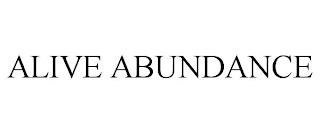 ALIVE ABUNDANCE trademark