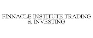 PINNACLE INSTITUTE TRADING & INVESTING trademark