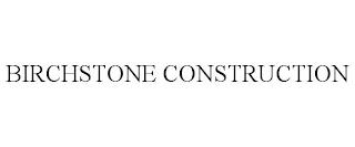 BIRCHSTONE CONSTRUCTION trademark