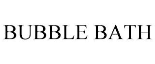 BUBBLE BATH trademark