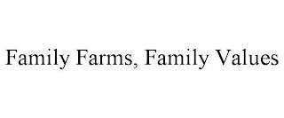 FAMILY FARMS, FAMILY VALUES trademark