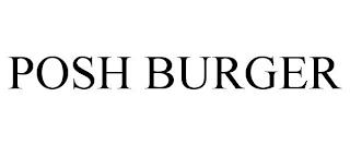 POSH BURGER trademark