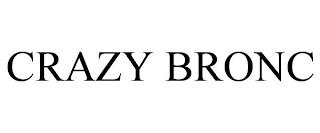 CRAZY BRONC trademark