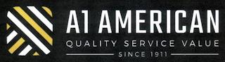 A1 AMERICAN QUALITY SERVICE VALUE SINCE 1911 trademark