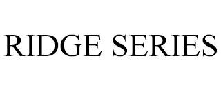 RIDGE SERIES trademark