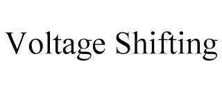 VOLTAGE SHIFTING trademark