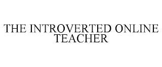 THE INTROVERTED ONLINE TEACHER trademark